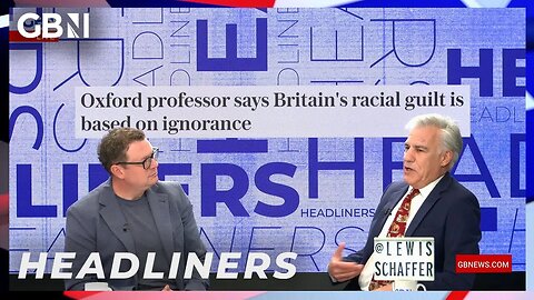 Oxford professor says Britain's racial guilt is based on ignorance | Headliners