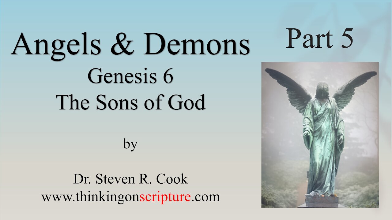 Angels and Demons Part 5 - Genesis 6 and the Sons of God