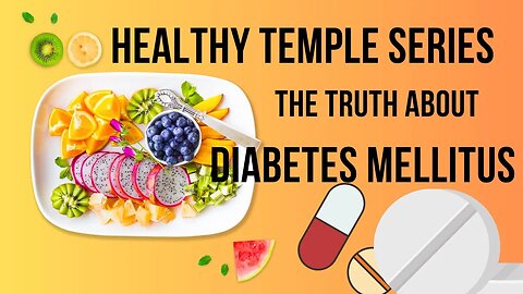 Healthy Temple Series "the truth about Diabetes