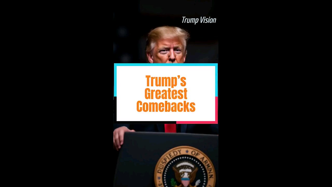 Trump's Greatest Comebacks