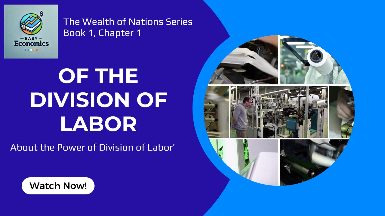 The Wealth of Nations Chapter 1 Book 1 - The Power of Division of Labor