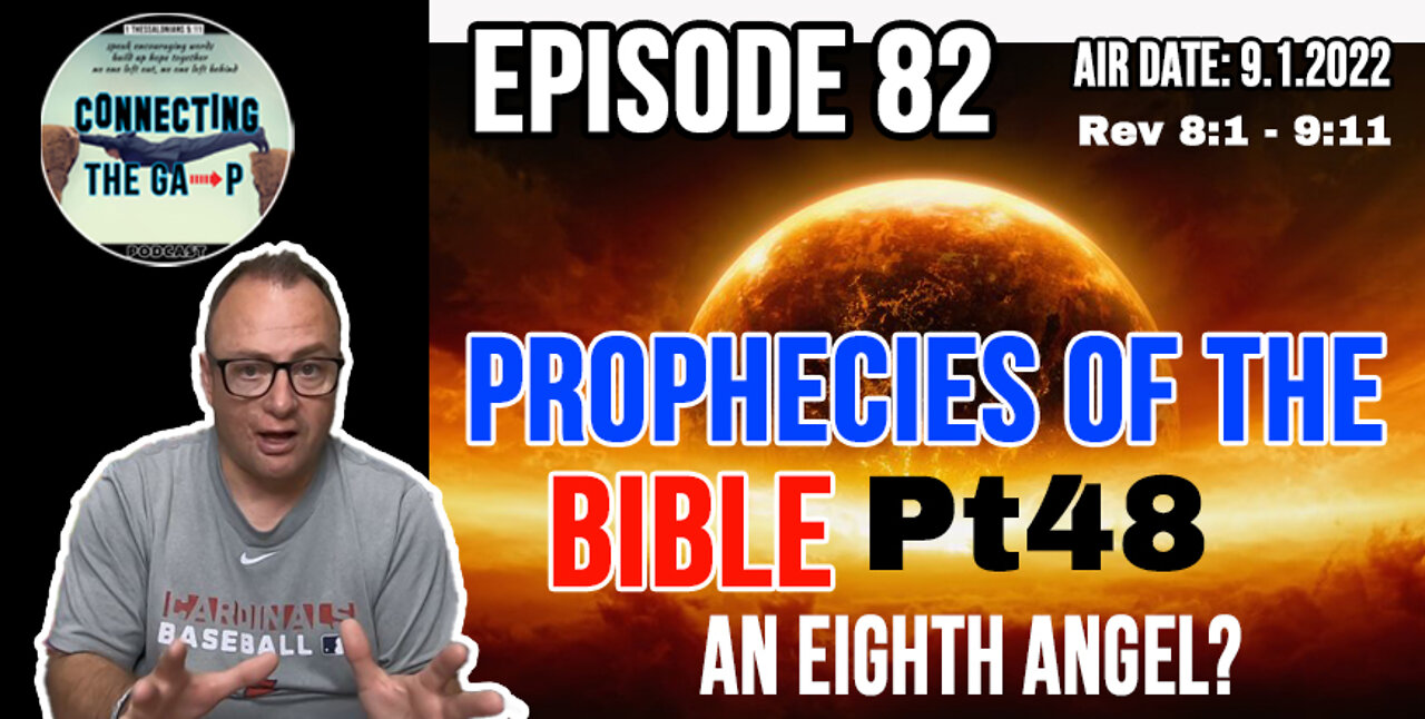 Episode 82 - Prophecies of the Bible Pt. 48 - An Eighth Angel?