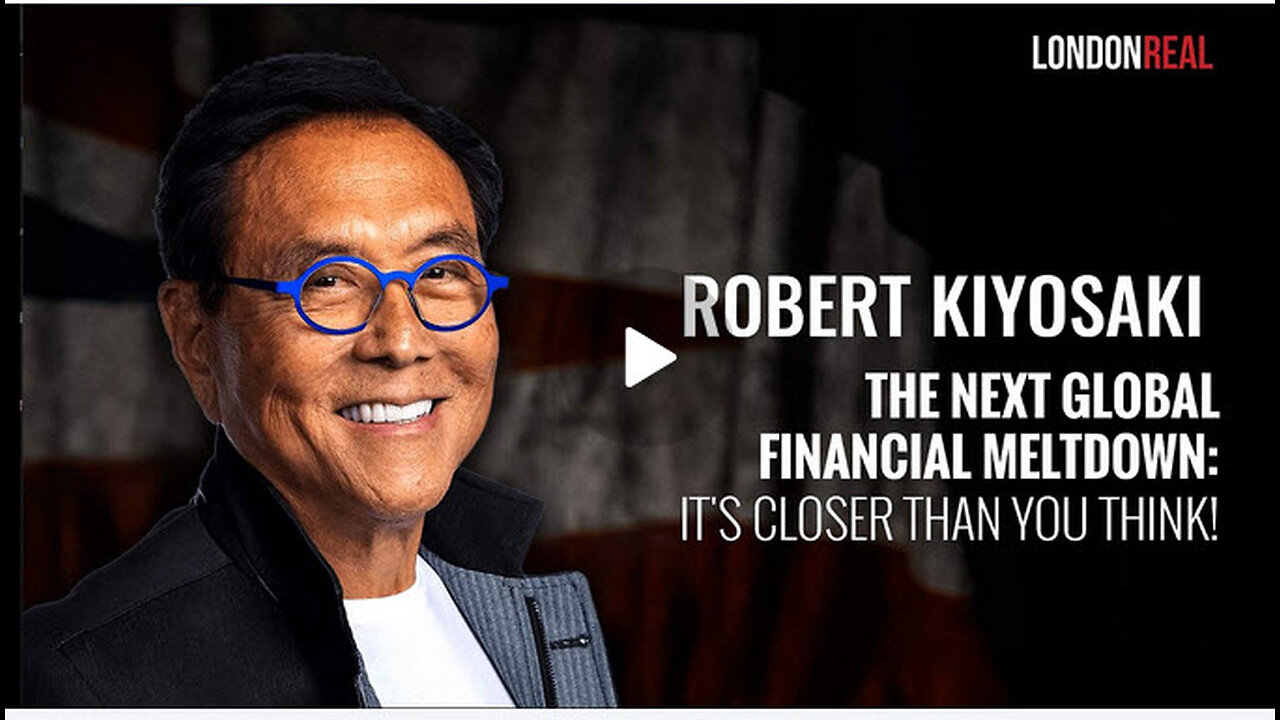 Robert Kiyosaki - The Next Global Financial Meltdown: It's Closer Than You Think!