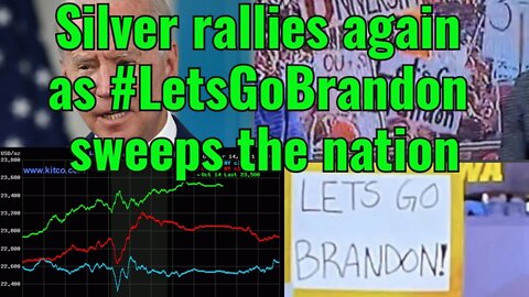 Silver rallies again as #LetsGoBrandon sweeps the nation