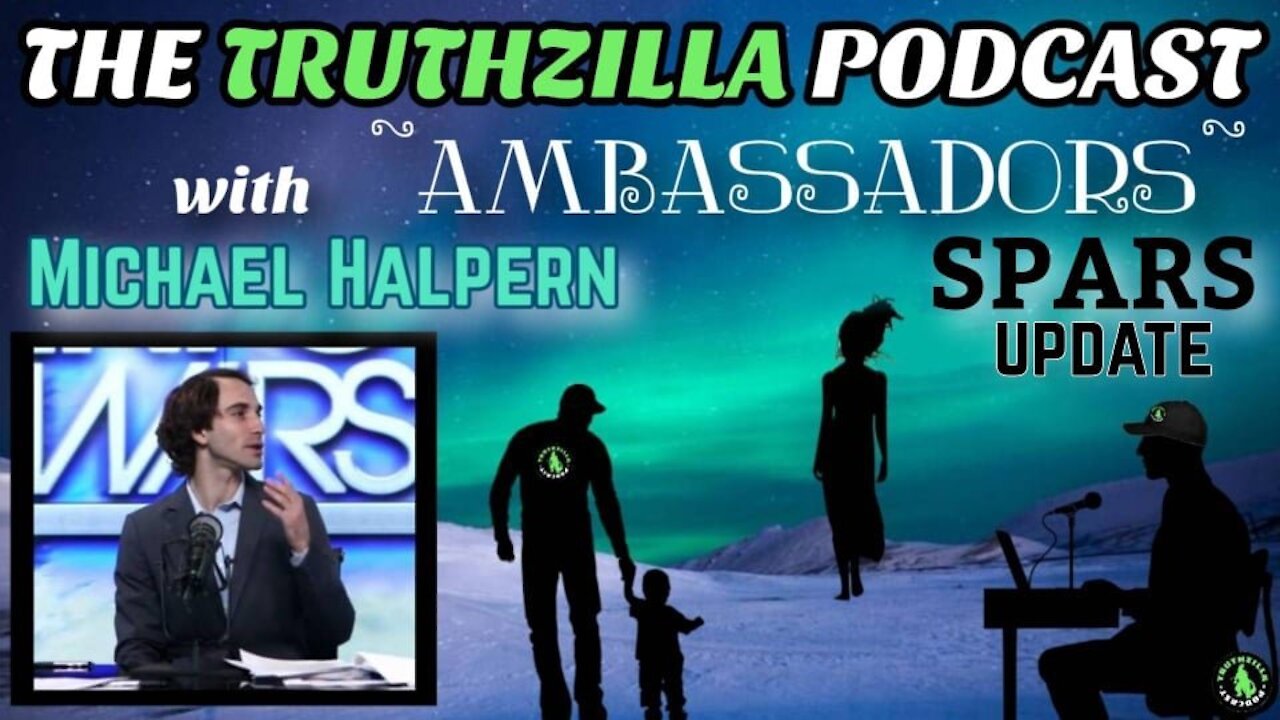 Truthzilla #90 - Michael Halpern from Infowars - Ambassadors (SPARS Scenario Update)
