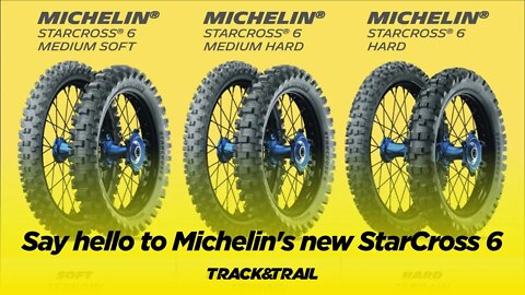 Say hello to Michelin's new StarCross 6 tire lineup