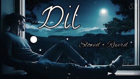 Dil - Lofi (Slowed + Reverb) | Raghav Chaitanya #SRMusic_LofiMIX