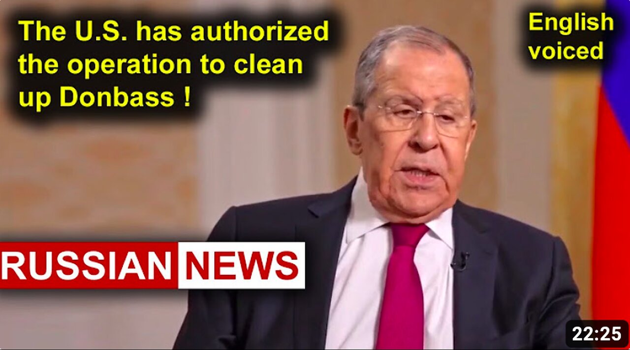 The U.S. has authorized the operation to clean up Donbass! Lavrov, Russia, Ukraine