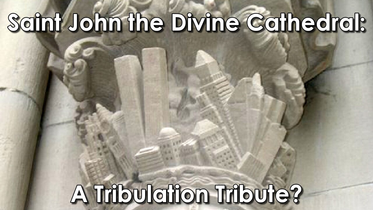 Saint John the Divine Cathedral: A Tribulation Tribute?