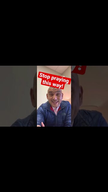 Stop PRAYING this way!