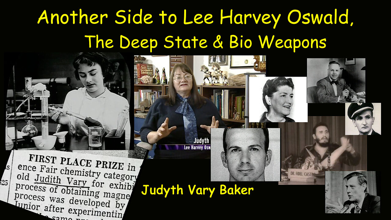 Another Side to Lee Harvey Oswald, The Deep State & Bio Weapons – Judyth Vary Baker