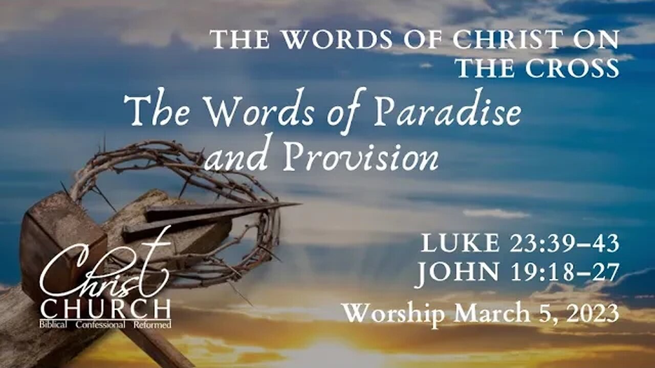 The Words of Christ on the Cross: Words of Paradise and Provision | Luke 23:39-43 | Worship Service
