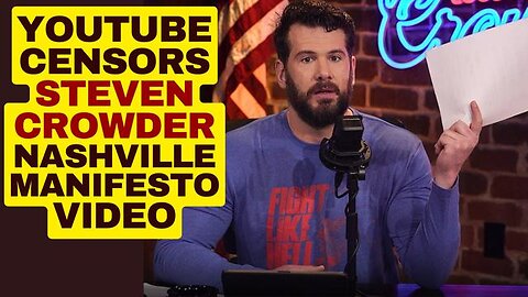 YOUTUBE CENSORS STEVEN CROWDER NASHVILLE MANIFESTO VIDEO