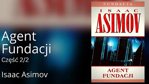 Agent Fundacji Część 2/2, Cykl: Fundacja (tom 9) - Isaac Asimov Audiobook PL