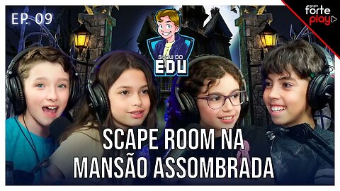 DESAFIO do ESCAPE ROOM do na MANSÃO ASSOMBRADA no SHOW do EDU #09