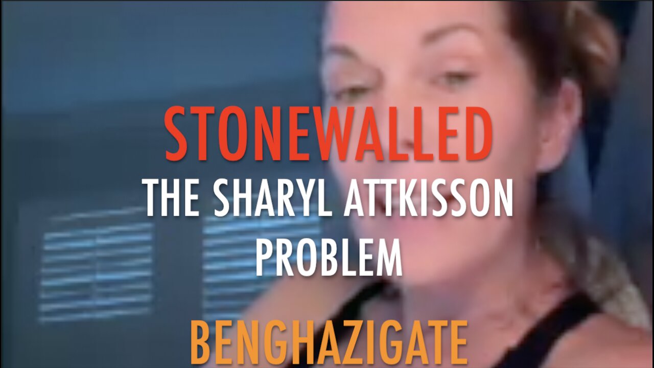 STONEWALLED - "The Sharyl Attkisson Problem - BENGHAZIGATE"