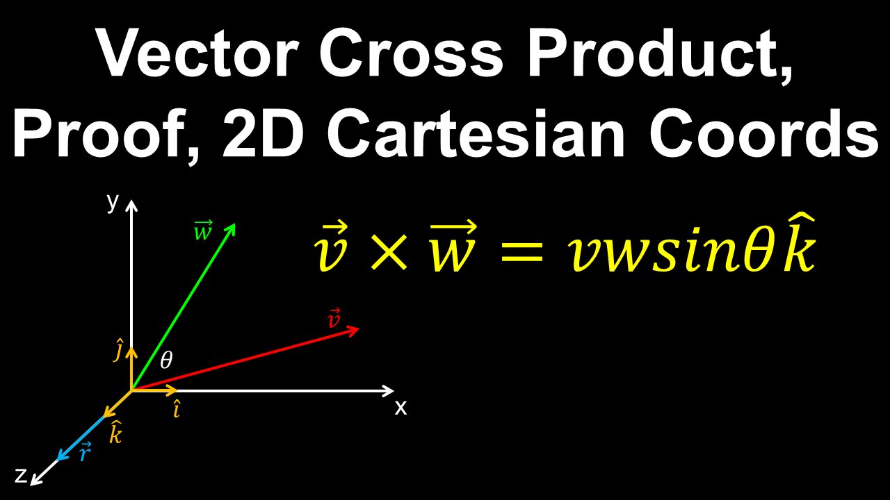 Vector Cross Product, Proof, 2D Cartesian Coords - Physics