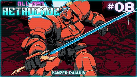 All-Gen Retrocade Ep.08: PANZER PALADIN