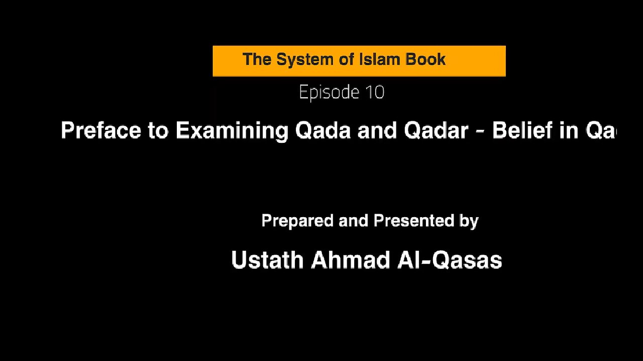 Ep 10 -The System of Islam Book || Preface to Examining Qada and Qadar - Belief in Qadar