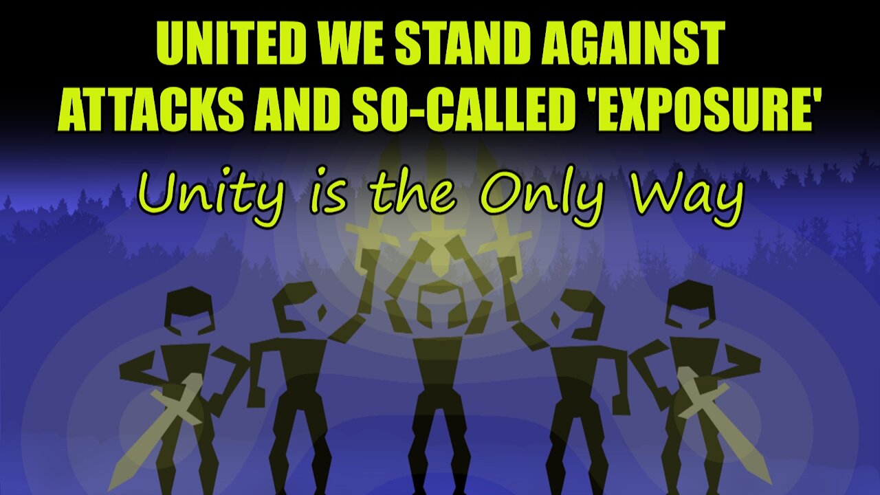 United We Stand against Attacks and So-Called 'Exposure' - Unity is the Only Way