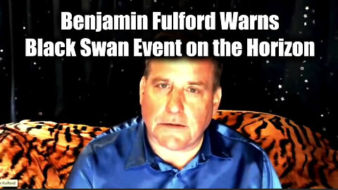 Benjamin Fulford Warns - Black Swan Event on the Horizon