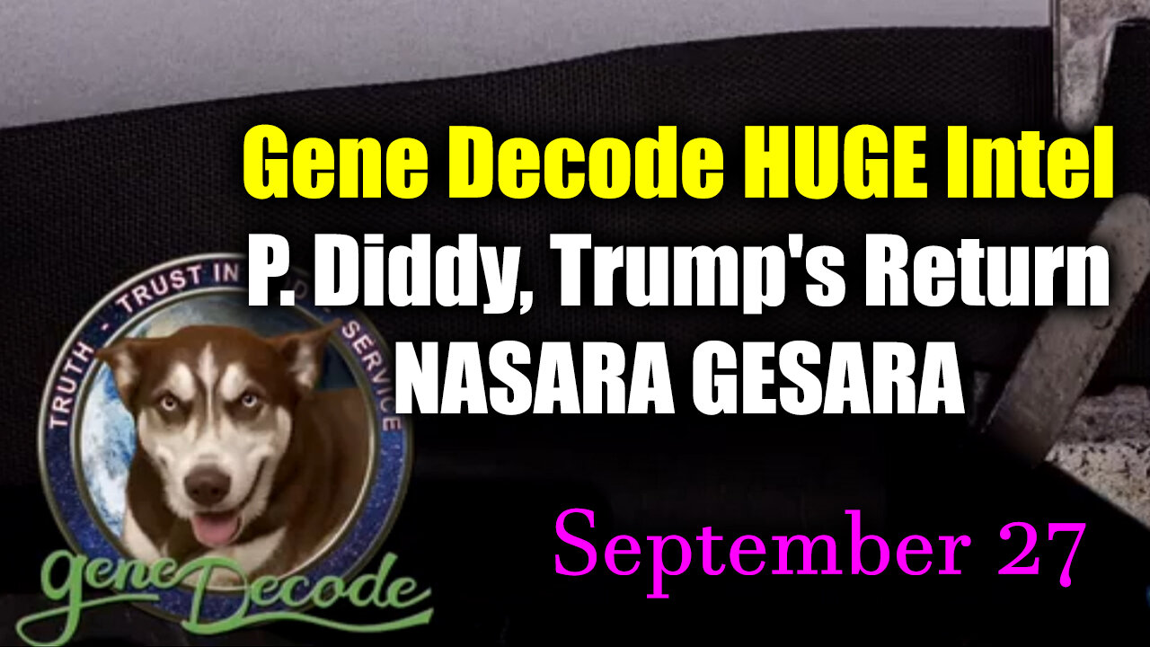 Gene Decode Bombshell Sept 27 - P. Diddy, Trump's Return, NASARA/ GESARA