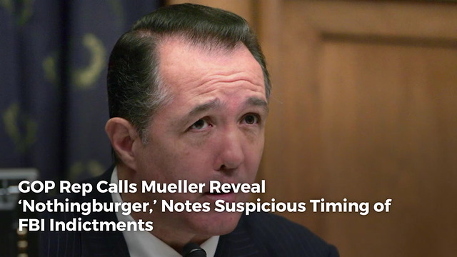 GOP Rep Calls Mueller Reveal ‘Nothingburger,’ Notes Suspicious Timing of FBI Indictments