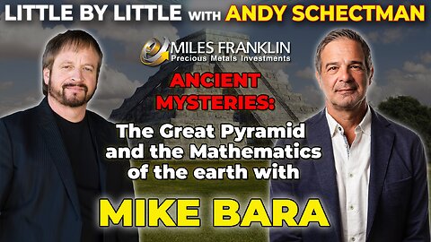 Ancient Mysteries: The Great Pyramid and Earth's Mathematics with Mike Bara (Little By Little)