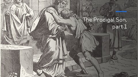 The Prodigal Son, part 1