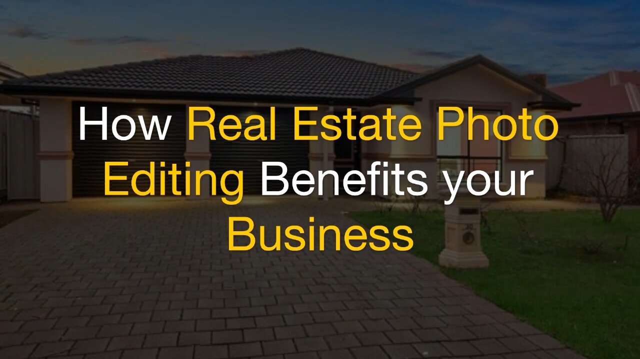 How Real Estate Photo Editing Benefits your Business