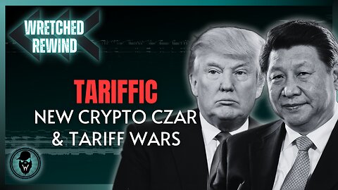 Tariffic: New Crypto Czar & Tariff Wars