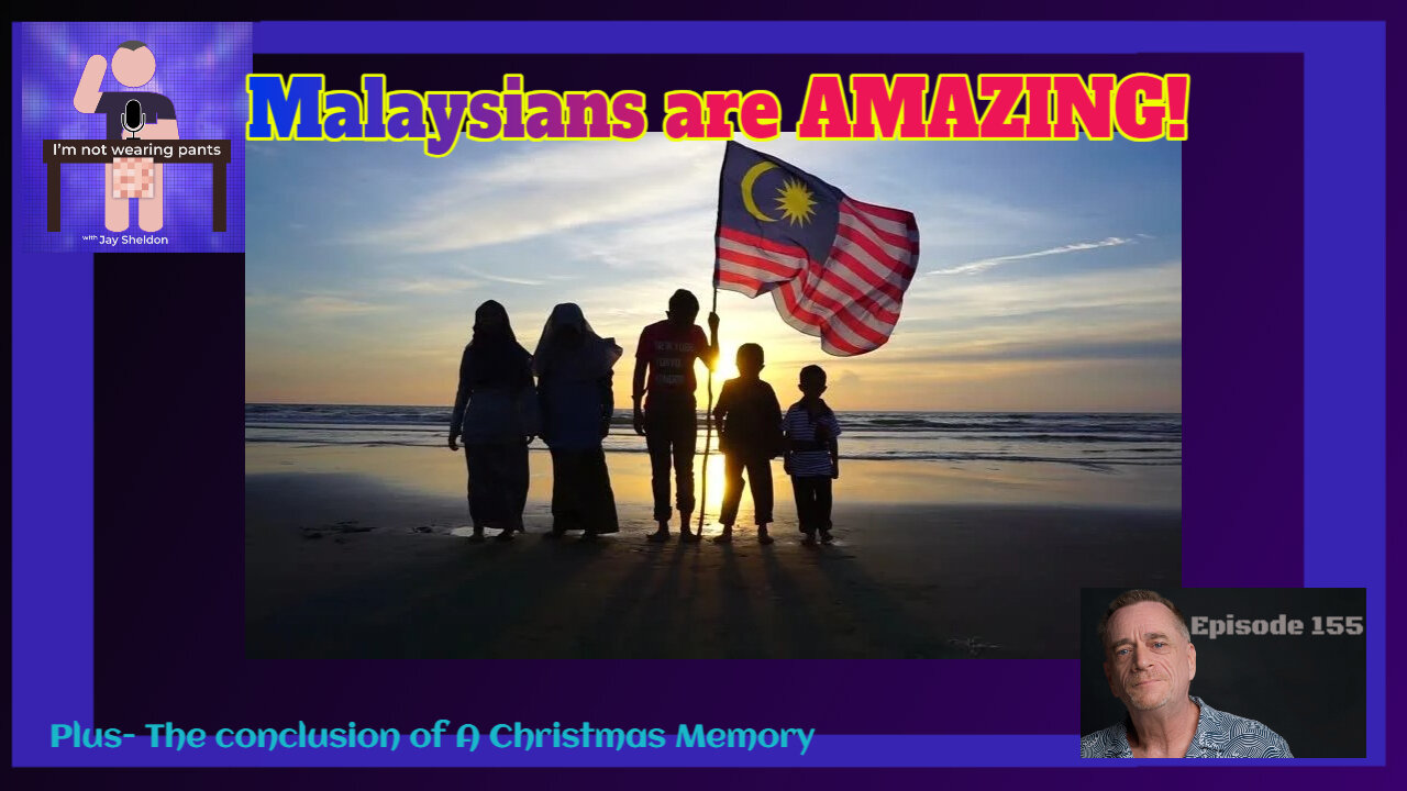 Malaysians are AMAZING!- Plus we wrap up A Christmas Memory!