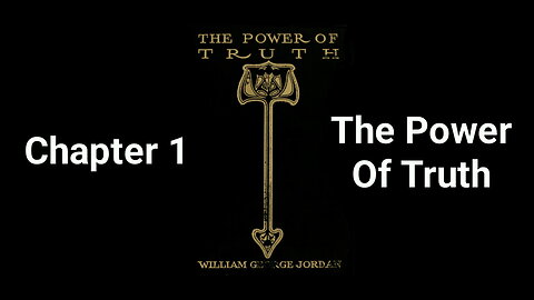 The Power of Truth | William George Jordan | Chapter 1 | The Power of Truth