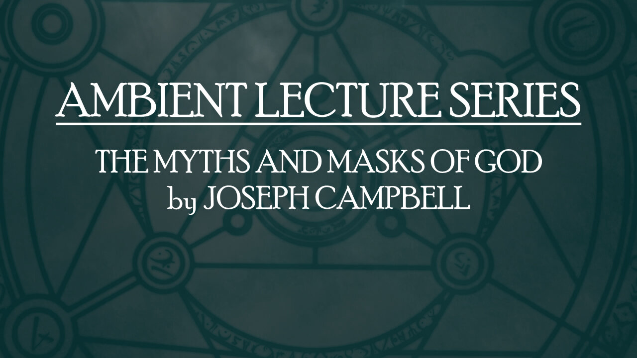 Myths and Masks of God - Joseph Campbell lecture