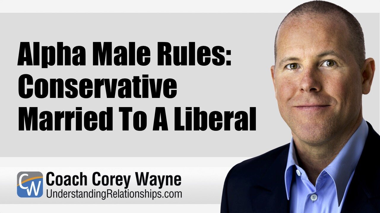 Alpha Male Rules: Conservative Married To A Liberal