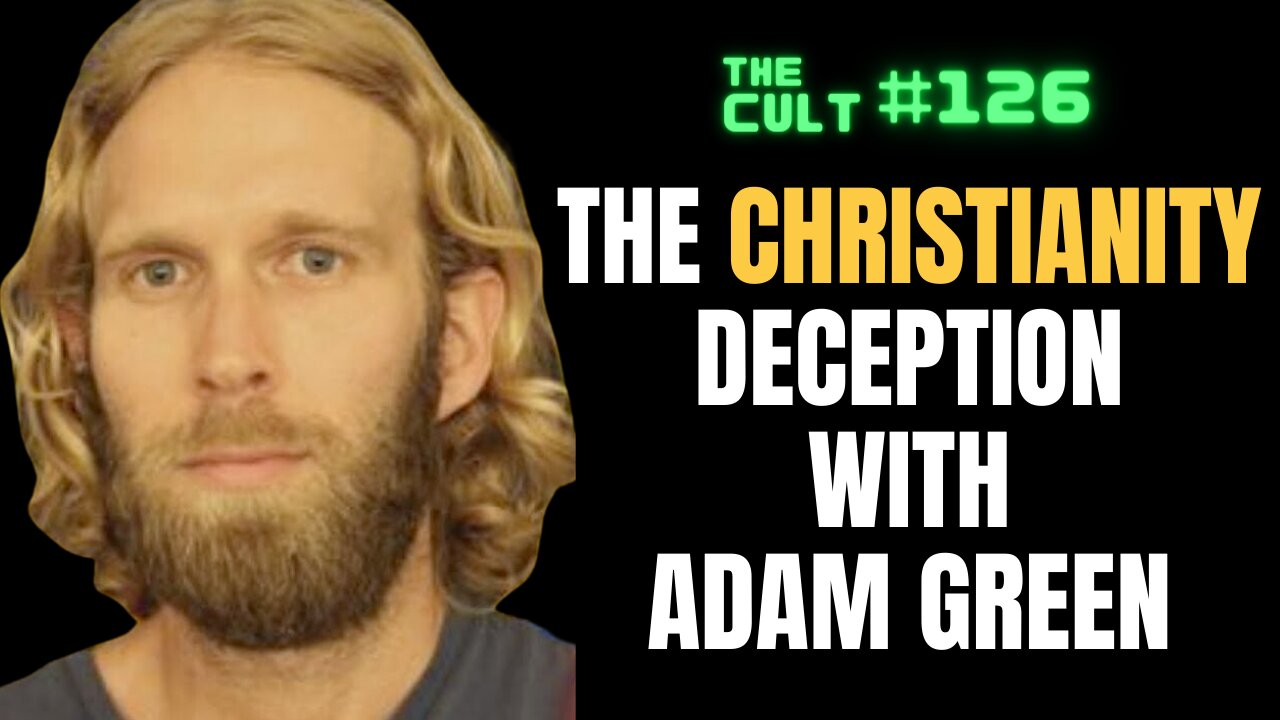 The Cult #126: The Christianity Deception with Adam Green