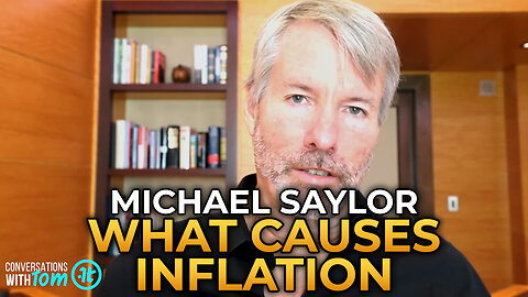 Michael Saylor - What Causes Inflation