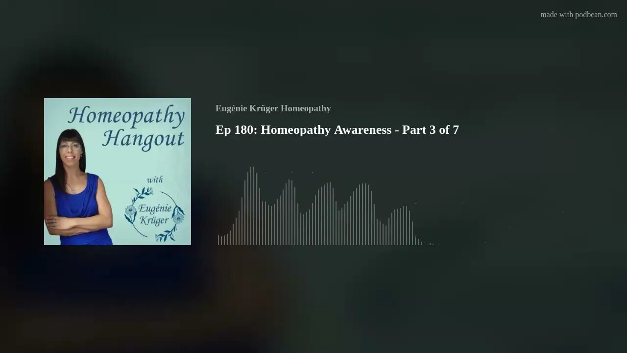 Ep 180: Homeopathy Awareness - Part 3 of 7