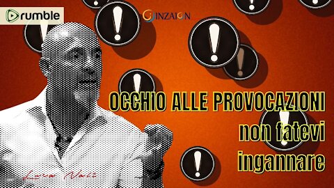 OCCHIO ALLE PROVOCAZIONI, NON FATEVI INGANNARE - Luca Nali