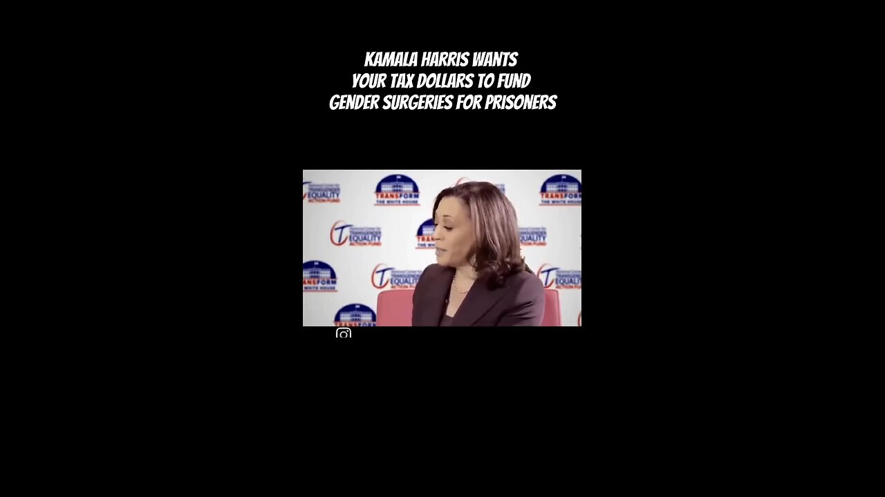 KAMALA HARRIS WANTS YOUR TAX DOLLARS TO FUND GENDER SURGERIES FOR PRISONERS