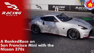 A Ranked Race on San Francisco Mini with the Nissan 370z | Racing Master