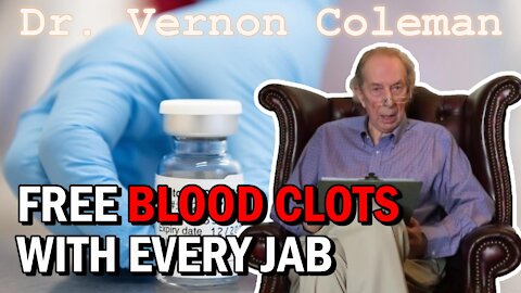 FREE Blood Clots with Every Jab! - Dr. Vernon Coleman