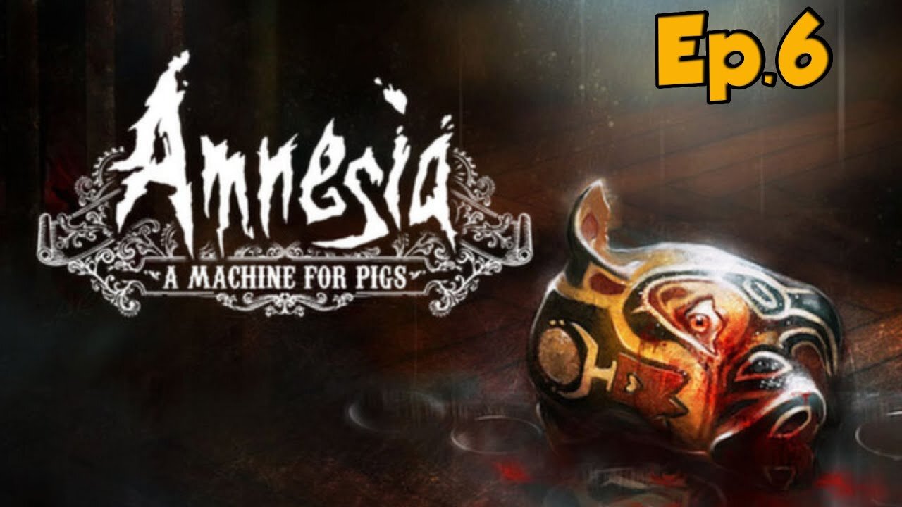 Amnesia:A Machine for Pigs-Full Walkthrough w/Tailsly[Ep.6]Trapped