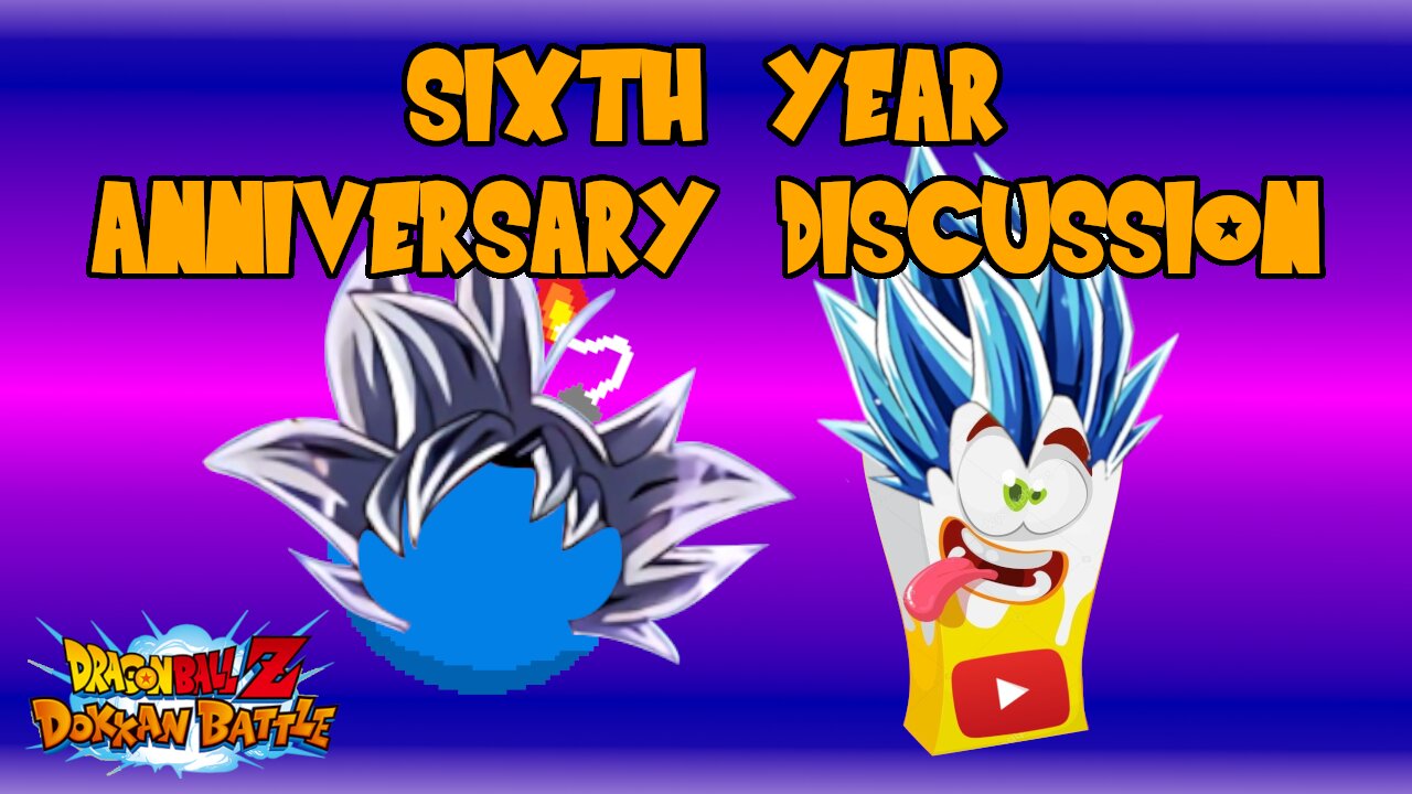 6TH ANNIVERSARY DISCUSSION for DBZ Dokkan Battle w/ BigJuice