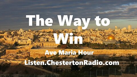 The Way to Win - Ave Maria Hour