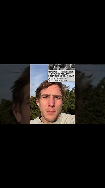 If You're Afraid of Socialism You're Afraid of Yourself - Fred Hampton