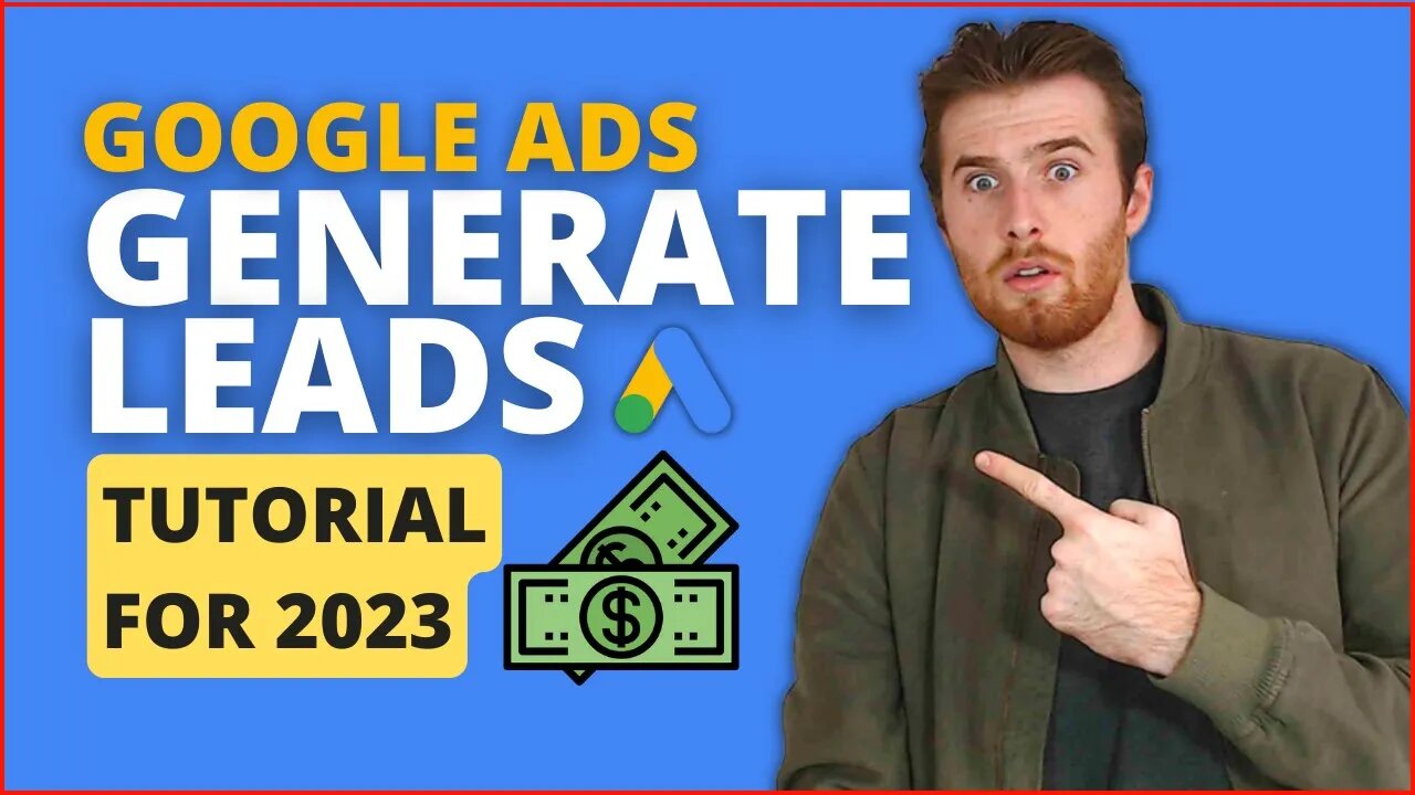 Google Ads Lead Generation 2023 - How To Use Google Ads For Lead Generation