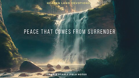 Heaven Land Devotions - Peace That Comes From Surrender