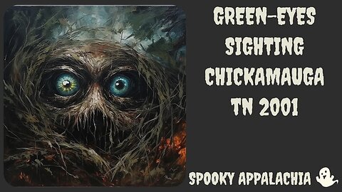 Green Eyes Sighting - Chickamauga Tennessee 2001