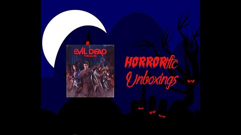 HORRORific Unboxings Evil Dead the Game Collectors edition